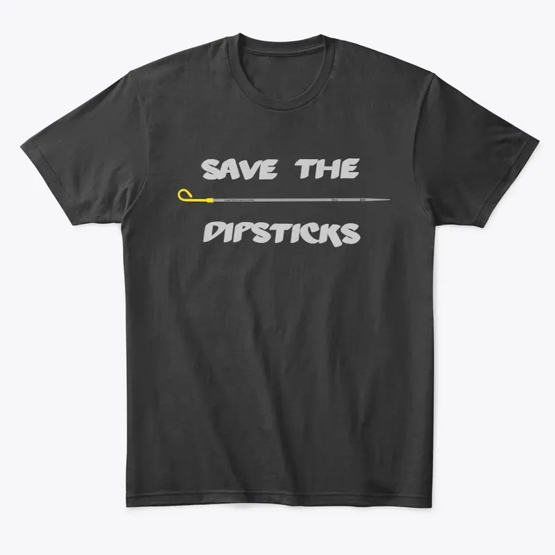 Save The Dipsticks Tee